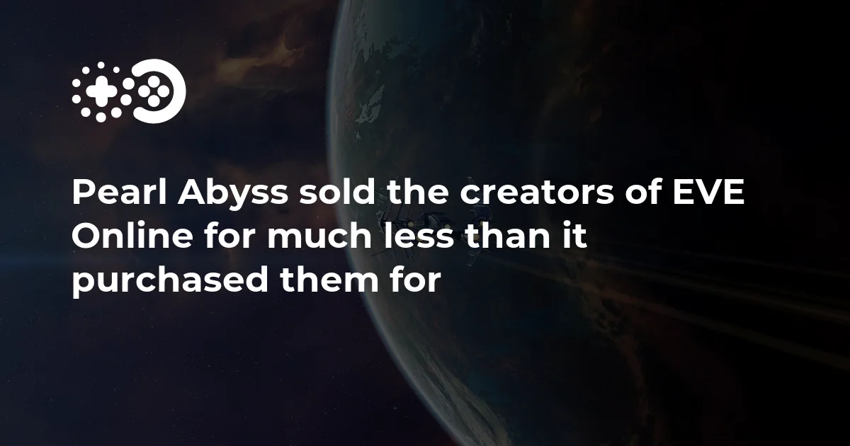 Pearl Abyss sold the creators of EVE Online for much less than it purchased