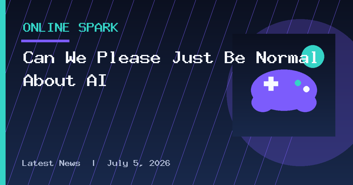 Can We Please Just Be Normal About AI