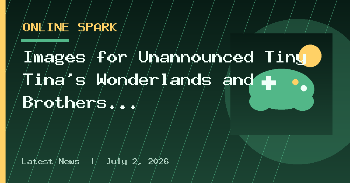 Images for Unannounced Tiny Tina's Wonderlands and Brothers in Arms Games Leak