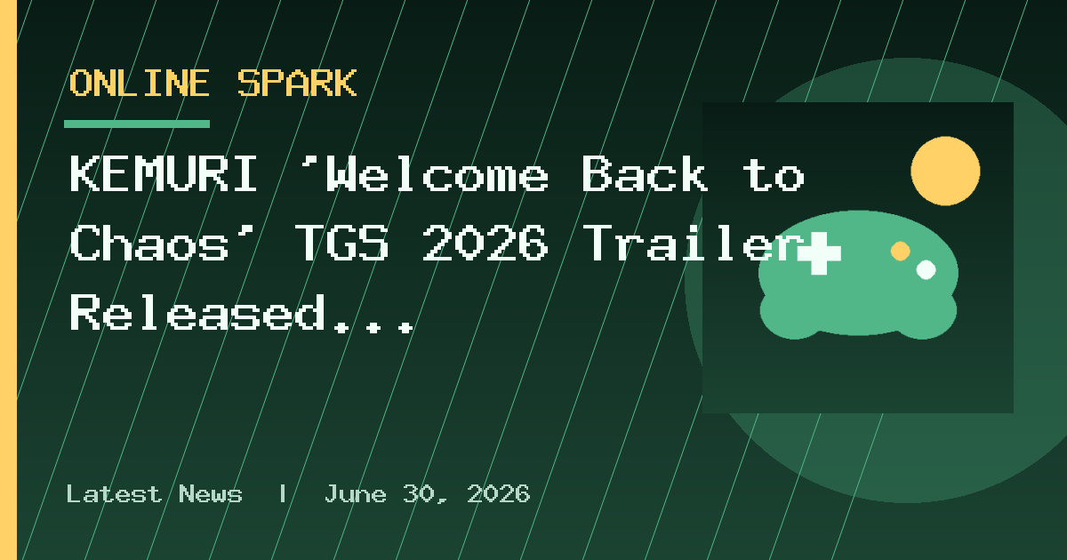 KEMURI ‘Welcome Back to Chaos’ TGS 2026 Trailer Released
