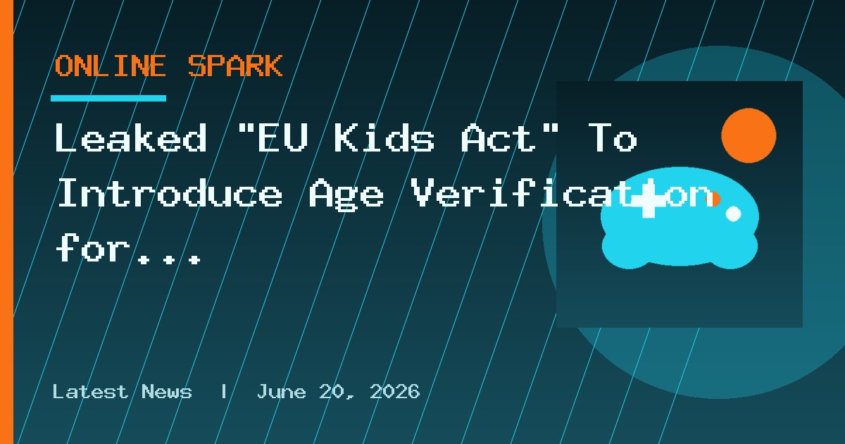 Leaked "EU Kids Act" To Introduce Age Verification for Online Games, AI