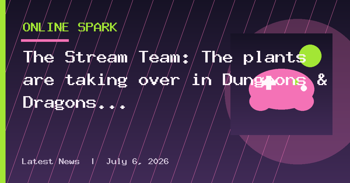 The Stream Team: The plants are taking over in Dungeons & Dragons Online’s