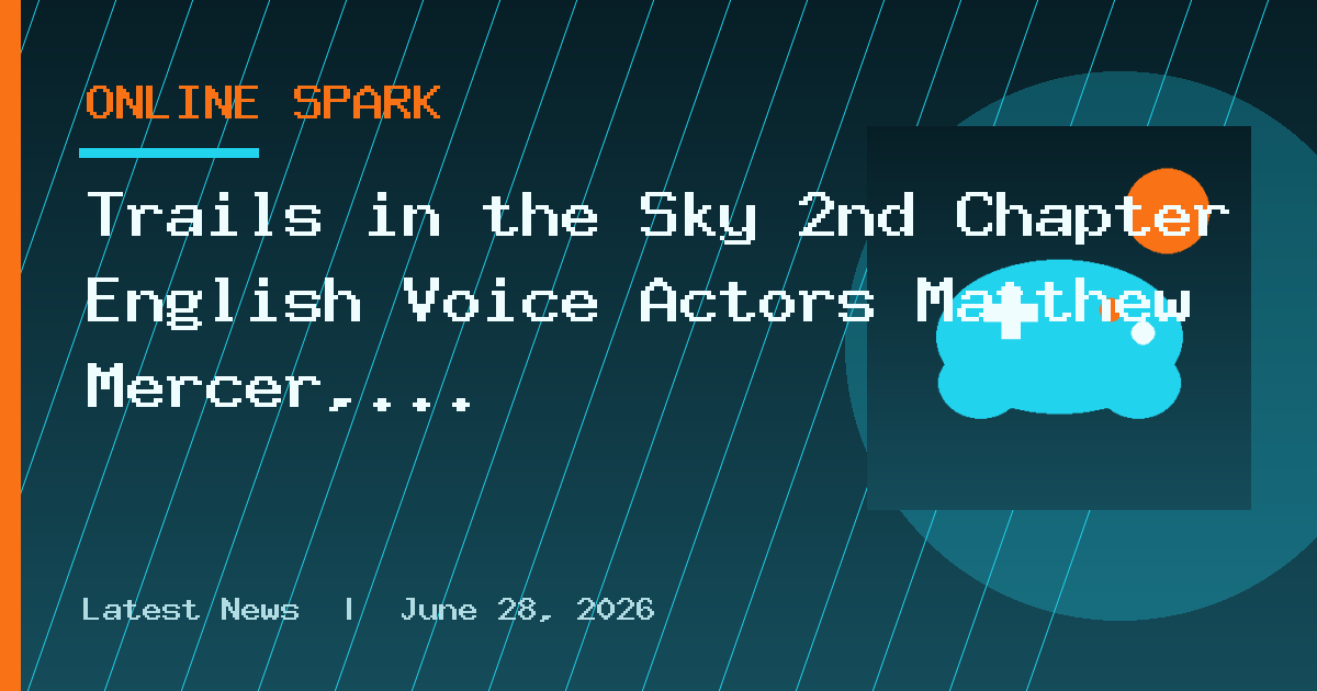 Trails in the Sky 2nd Chapter English Voice Actors Matthew Mercer, Cristina Vee