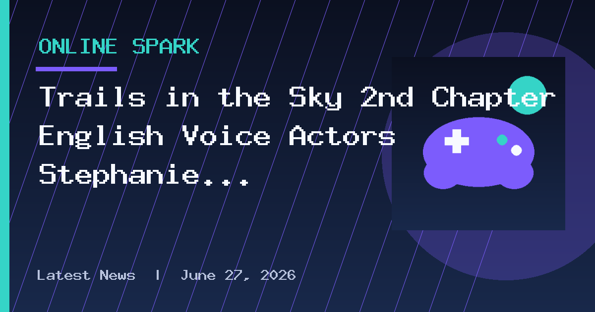Trails in the Sky 2nd Chapter English Voice Actors Stephanie Sheh, Johnny Yong