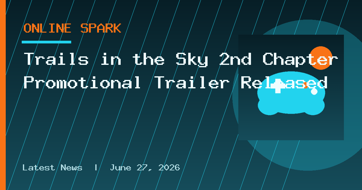 Trails in the Sky 2nd Chapter Promotional Trailer Released