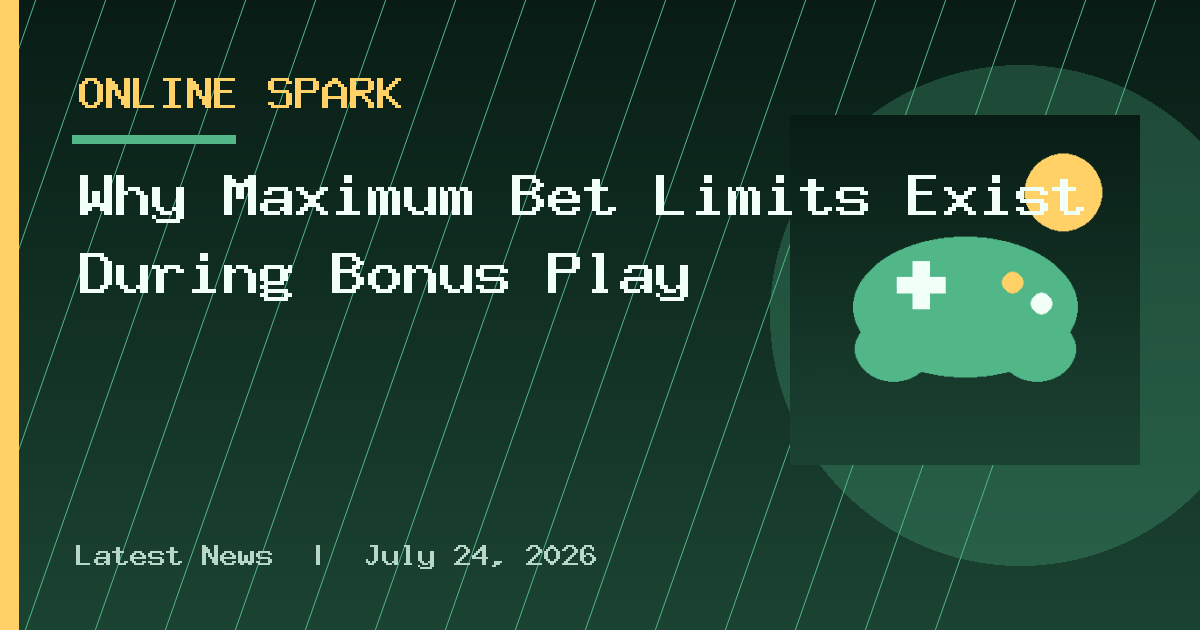 Why Maximum Bet Limits Exist During Bonus Play