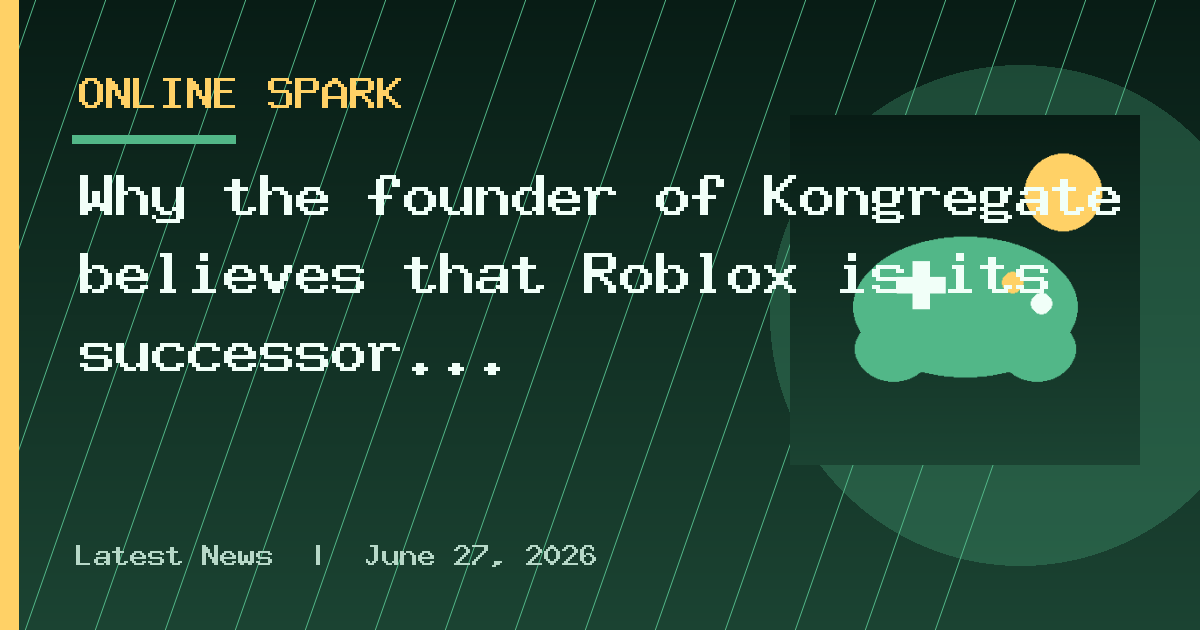 Why the founder of Kongregate believes that Roblox is its successor