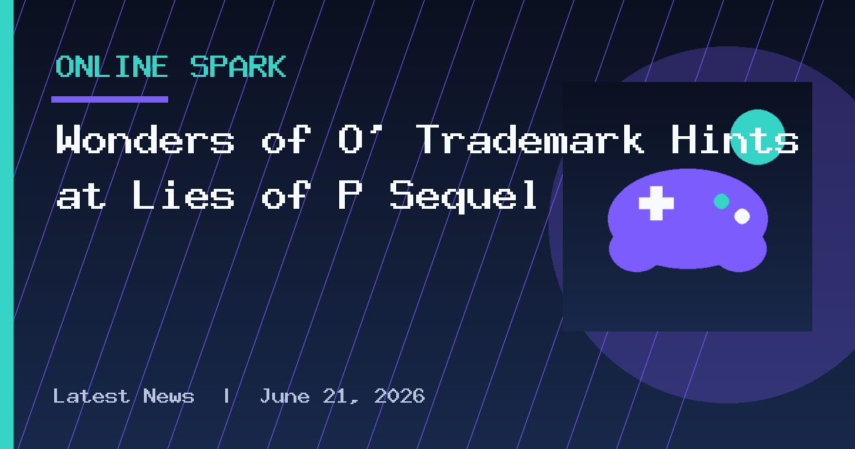 Wonders of O’ Trademark Hints at Lies of P Sequel